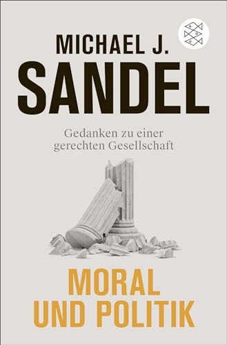 Moral und Politik: Gedanken zu einer gerechten Gesellschaft von FISCHER Taschenbuch